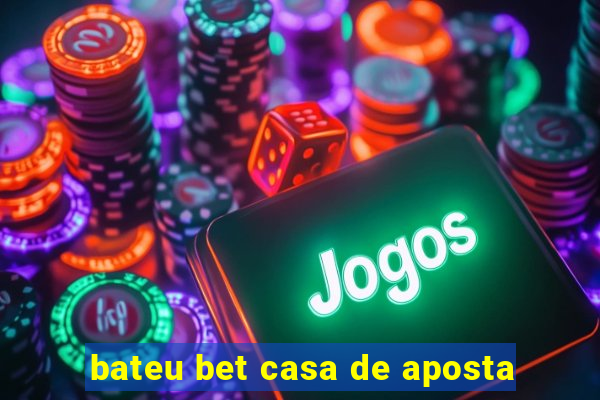 bateu bet casa de aposta